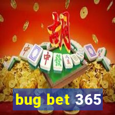 bug bet 365