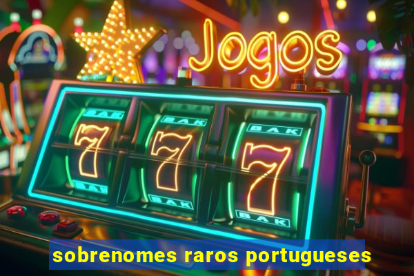 sobrenomes raros portugueses