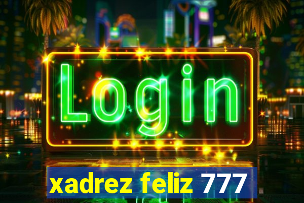 xadrez feliz 777