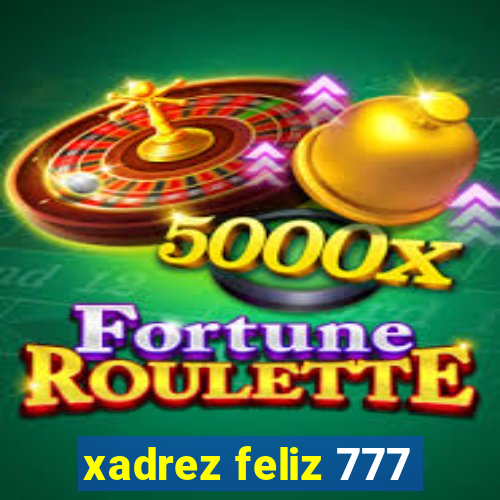 xadrez feliz 777