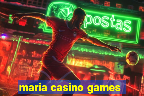 maria casino games