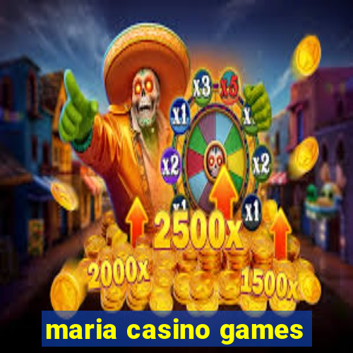 maria casino games