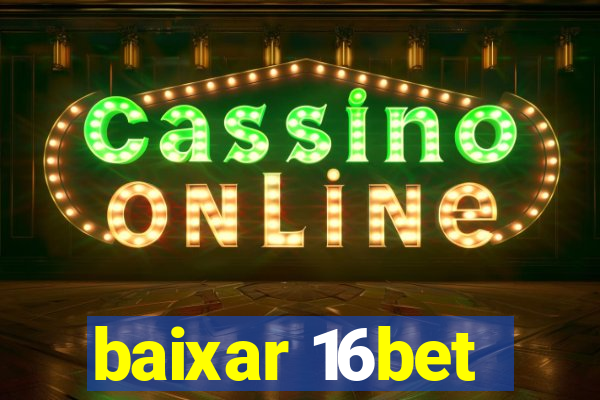 baixar 16bet