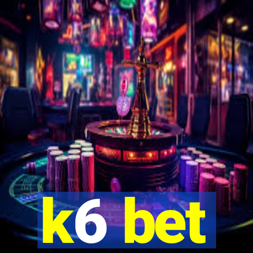 k6 bet