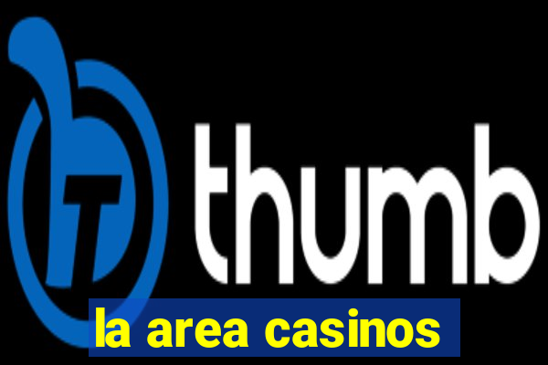 la area casinos