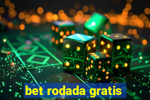 bet rodada gratis