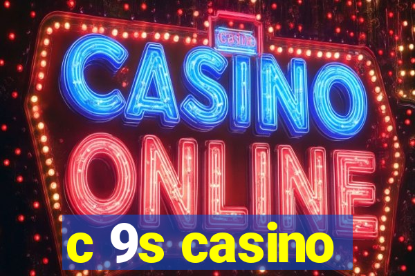 c 9s casino