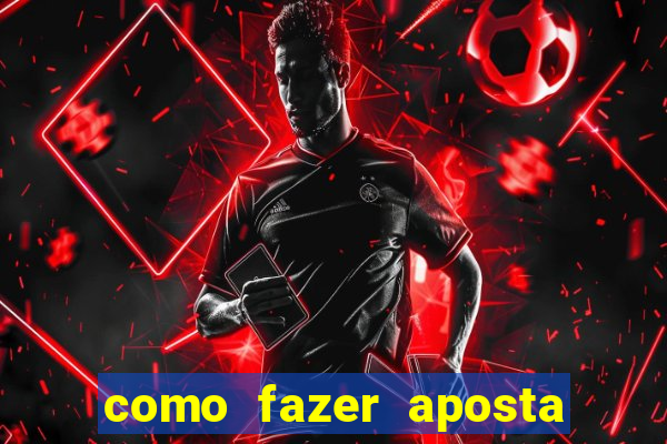 como fazer aposta de jogo de futebol