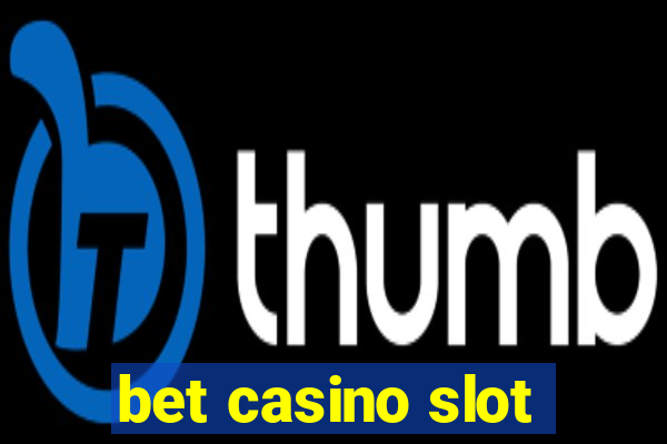 bet casino slot