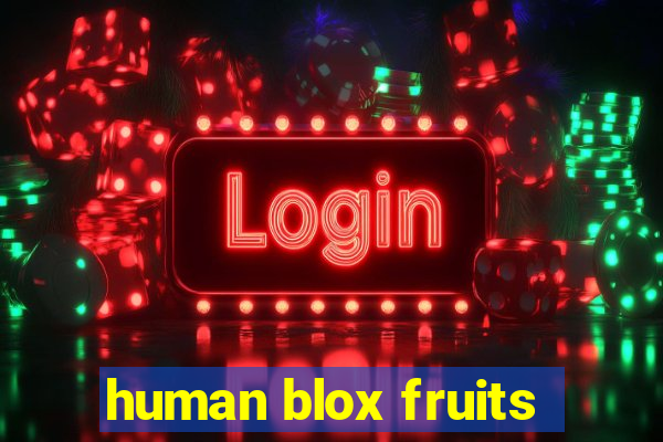 human blox fruits