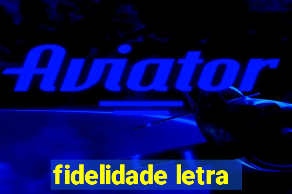 fidelidade letra