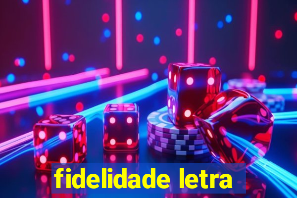 fidelidade letra