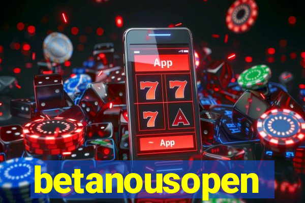 betanousopen