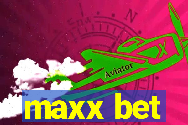 maxx bet