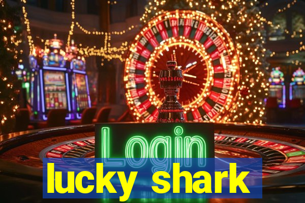 lucky shark