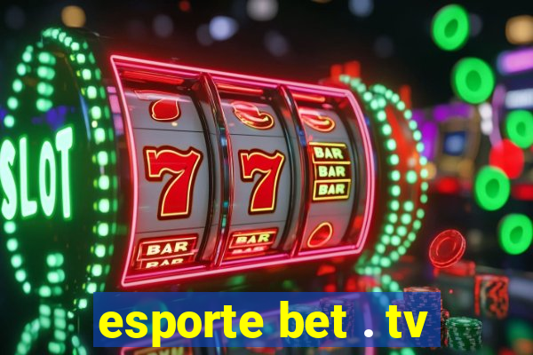 esporte bet . tv