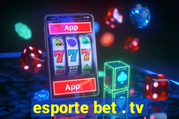 esporte bet . tv