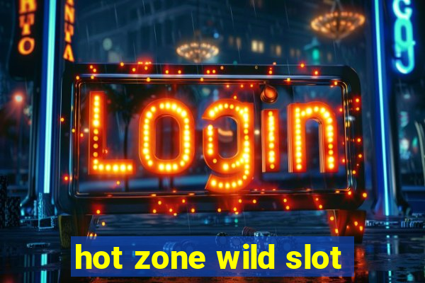 hot zone wild slot