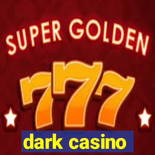 dark casino