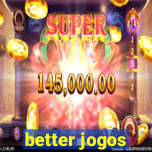 better jogos