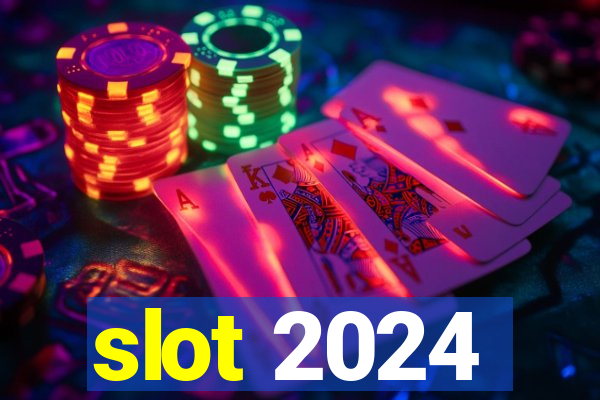 slot 2024