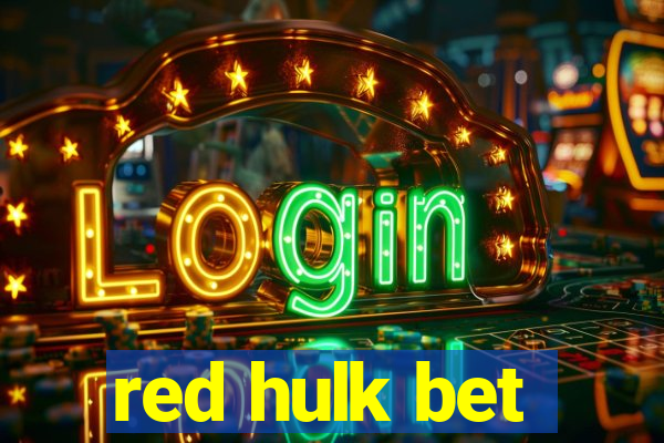 red hulk bet