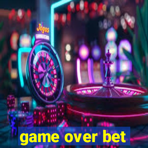 game over bet