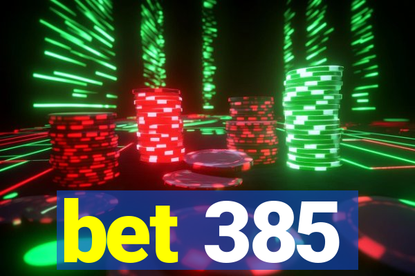 bet 385