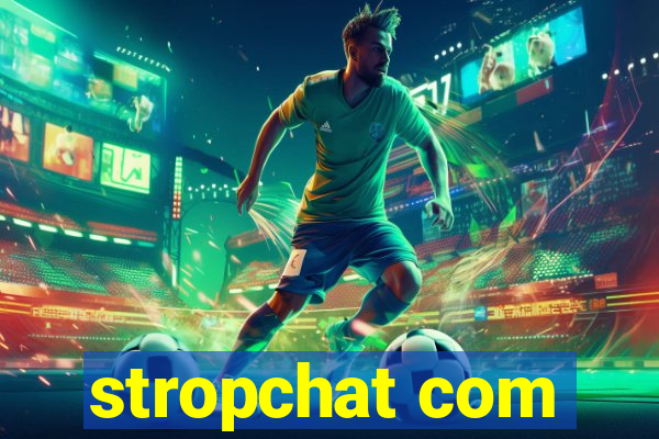 stropchat com