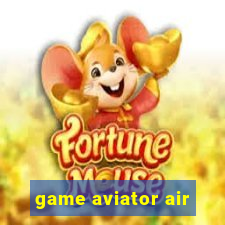 game aviator air