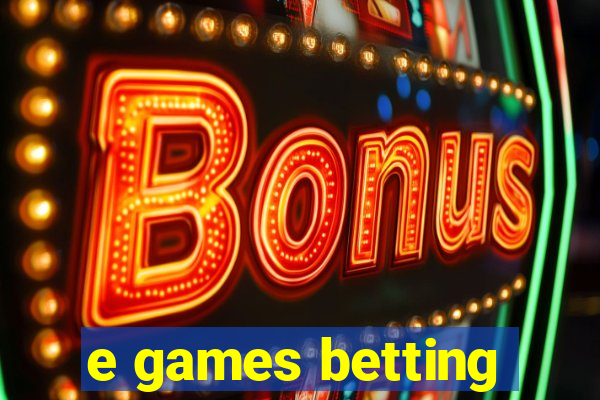 e games betting