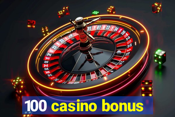 100 casino bonus