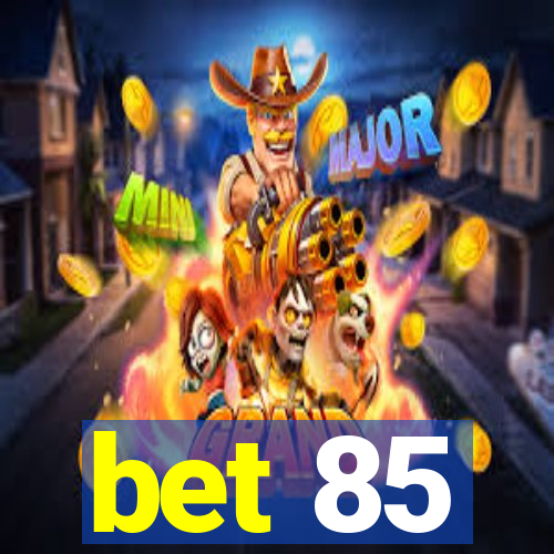 bet 85