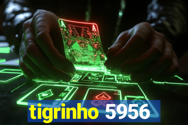 tigrinho 5956