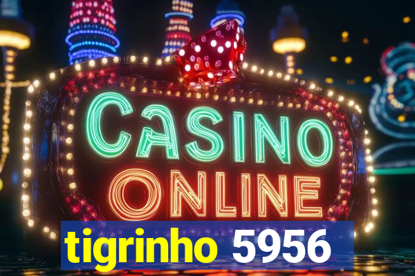 tigrinho 5956