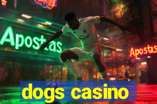 dogs casino