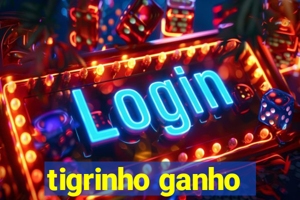 tigrinho ganho