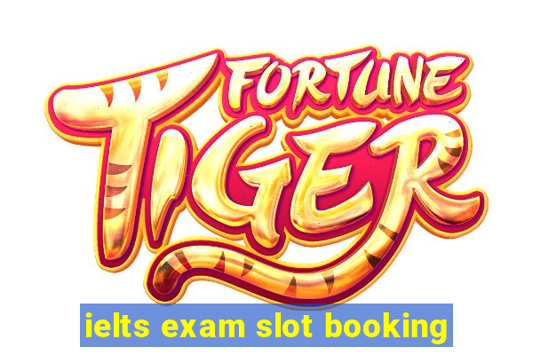 ielts exam slot booking