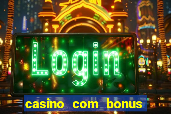 casino com bonus sem deposito