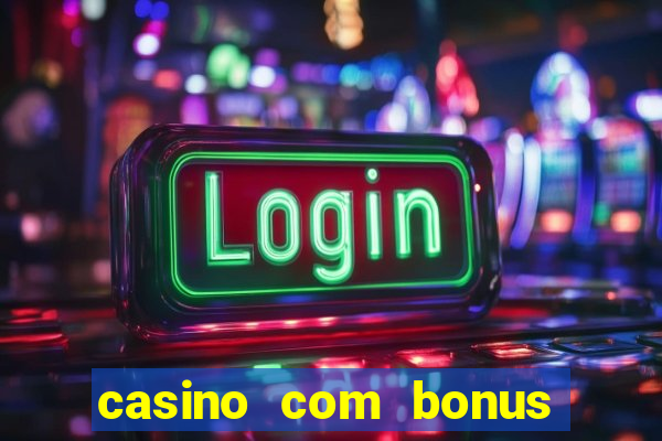 casino com bonus sem deposito