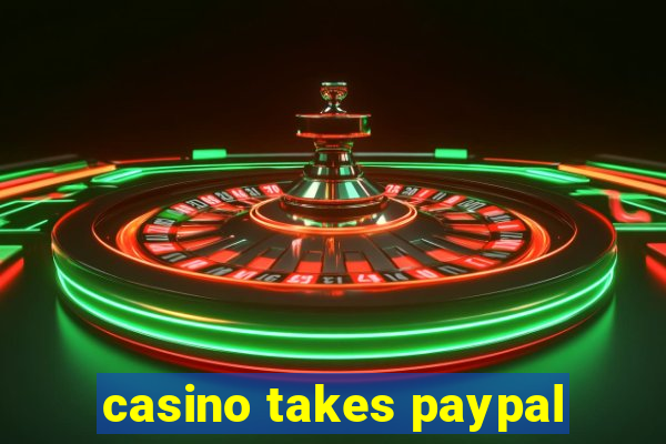 casino takes paypal