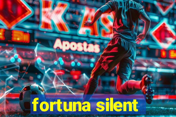 fortuna silent