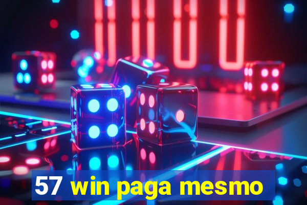 57 win paga mesmo