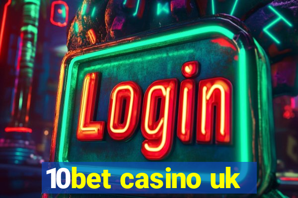 10bet casino uk