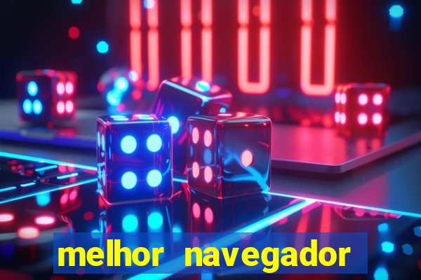 melhor navegador para jogos