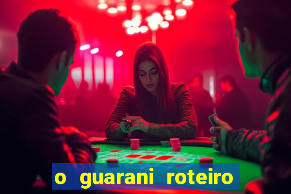 o guarani roteiro para teatro