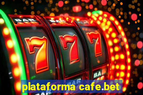 plataforma cafe.bet