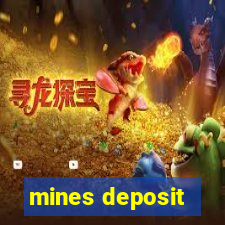 mines deposit