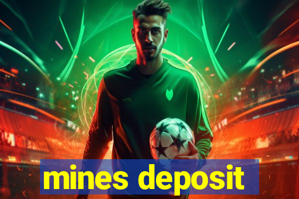 mines deposit