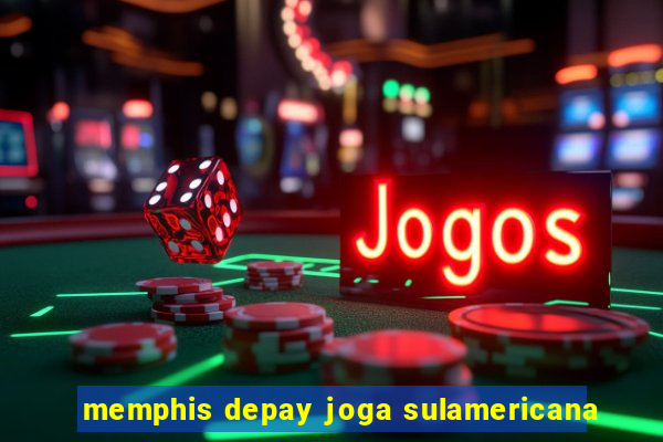 memphis depay joga sulamericana